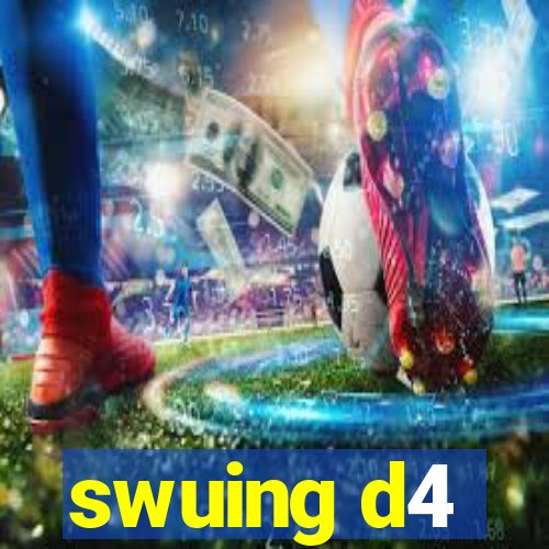 swuing d4